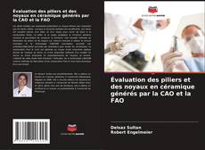 Buchcover von Évaluation des piliers et des noyaux en céramique générés par la CAO et la FAO