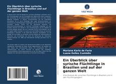 Portada del libro de Ein Überblick über syrische Flüchtlinge in Brasilien und auf der ganzen Welt