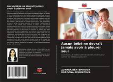 Buchcover von Aucun bébé ne devrait jamais avoir à pleurer seul