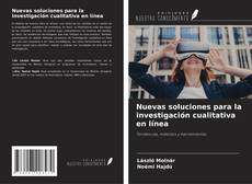 Bookcover of Nuevas soluciones para la investigación cualitativa en línea