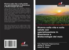 Capa do livro de Ricerca sulla vita e sulla salute con specializzazione in Bioscienze e Biotecnologie del mais 