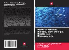 Peixes Bioquímica, Biologia, Biotecnologia, Biociências, Bioengenharia kitap kapağı