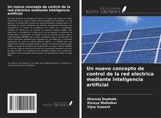 Bookcover of Un nuevo concepto de control de la red eléctrica mediante inteligencia artificial