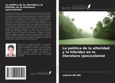 Capa do livro de La política de la alteridad y la hibridez en la literatura (pos)colonial 
