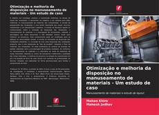 Buchcover von Otimização e melhoria da disposição no manuseamento de materiais - Um estudo de caso