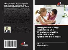 Bookcover of Atteggiamento degli insegnanti; una dinamica scolastica nella politica di ripetizione delle classi