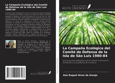 Обложка La Campaña Ecológica del Comité de Defensa de la Isla de São Luís 1980-84