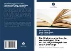 Die Wirkung prominenter Werbeträger: Eine kurzsichtige Perspektive des Marketings的封面