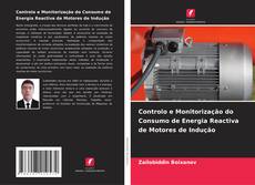 Capa do livro de Controlo e Monitorização do Consumo de Energia Reactiva de Motores de Indução 