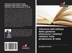 Bookcover of Influenza dell'utilizzo della gestione attraverso i telefoni cellulari sulla produzione di latte
