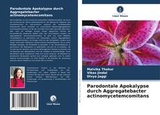 Parodontale Apokalypse durch Aggregatebacter actinomycetemcomitans的封面