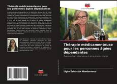 Thérapie médicamenteuse pour les personnes âgées dépendantes的封面