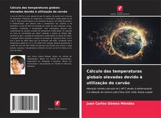 Buchcover von Cálculo das temperaturas globais elevadas devido à utilização do carvão