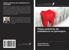 Bookcover of Clases prácticas de endodoncia no quirúrgica