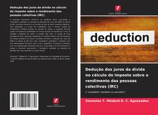 Portada del libro de Dedução dos juros da dívida no cálculo do imposto sobre o rendimento das pessoas colectivas (IRC)