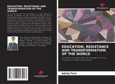 Capa do livro de EDUCATION, RESISTANCE AND TRANSFORMATION OF THE WORLD 