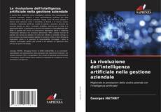 Borítókép a  La rivoluzione dell'intelligenza artificiale nella gestione aziendale - hoz