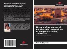 Bookcover of History of formation of multi-ethnic composition of the population of Turkestan