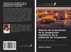 Bookcover of Historia de la formación de la composición multiétnica de la población de Turquestán