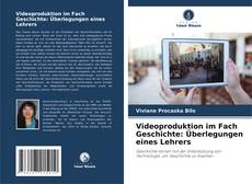 Borítókép a  Videoproduktion im Fach Geschichte: Überlegungen eines Lehrers - hoz