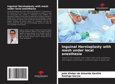 Inguinal Hernioplasty with mesh under local anesthesia kitap kapağı