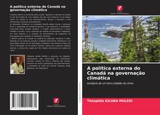Bookcover of A política externa do Canadá na governação climática