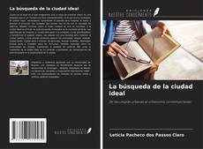 Bookcover of La búsqueda de la ciudad ideal