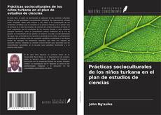 Bookcover of Prácticas socioculturales de los niños turkana en el plan de estudios de ciencias