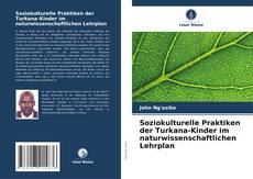 Soziokulturelle Praktiken der Turkana-Kinder im naturwissenschaftlichen Lehrplan的封面