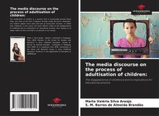 Bookcover of The media discourse on the process of adultisation of children: