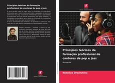 Bookcover of Princípios teóricos da formação profissional de cantores de pop e jazz