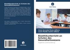Bookcover of Bioethikunterricht an Schulen des Gesundheitswesens