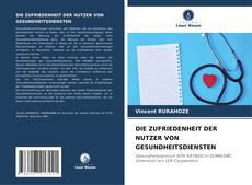 DIE ZUFRIEDENHEIT DER NUTZER VON GESUNDHEITSDIENSTEN的封面