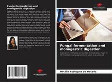 Couverture de Fungal fermentation and monogastric digestion