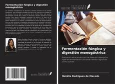 Bookcover of Fermentación fúngica y digestión monogástrica