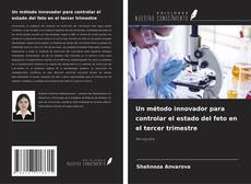 Bookcover of Un método innovador para controlar el estado del feto en el tercer trimestre
