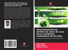 Copertina di Aproveitamento da pirólise da casca de coco para a produção sustentável de bio-óleo