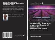 Bookcover of La redacción de ensayos argumentativos en el desarrollo del pensamiento crítico