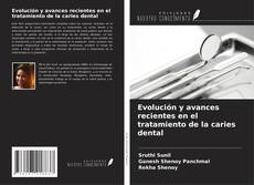 Evolución y avances recientes en el tratamiento de la caries dental kitap kapağı