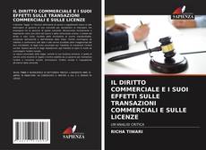 IL DIRITTO COMMERCIALE E I SUOI EFFETTI SULLE TRANSAZIONI COMMERCIALI E SULLE LICENZE kitap kapağı