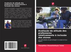 Copertina di Avaliação da atitude dos professores relativamente à inclusão dos alunos