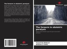 Copertina di The forearm in obstetric paralysis