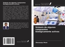 Bookcover of Síntesis de algunos compuestos biológicamente activos