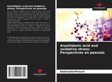 Capa do livro de Arachidonic acid and oxidative stress: Perspectives on peanuts 