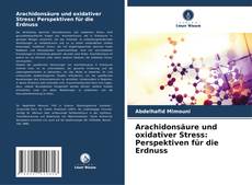 Arachidonsäure und oxidativer Stress: Perspektiven für die Erdnuss的封面