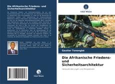 Bookcover of Die Afrikanische Friedens- und Sicherheitsarchitektur