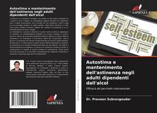 Portada del libro de Autostima e mantenimento dell'astinenza negli adulti dipendenti dall'alcol