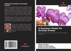 Portada del libro de A Business Model for Orchids Primer