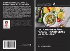 DIETA MEDITERRÁNEA PARA EL HÍGADO GRASO NO ALCOHÓLICO kitap kapağı