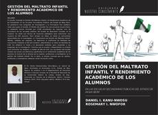 Copertina di GESTIÓN DEL MALTRATO INFANTIL Y RENDIMIENTO ACADÉMICO DE LOS ALUMNOS